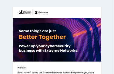 Extreme Networks Better Together Campaign - Email 2