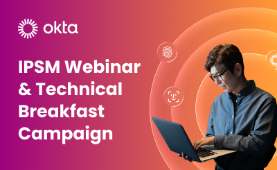 Okta IPSM Webinar & Technical Breakfast